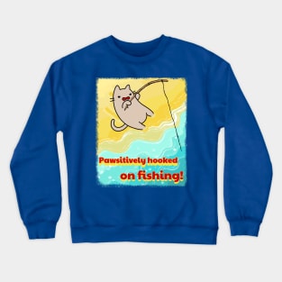 Pawsitively Hooked on Fishing - Beach Cat Adventure Crewneck Sweatshirt